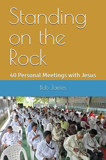 Standing on the Rock — 40 Personal Meetings with Jesus, by Bob James