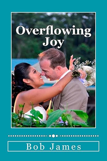 Overflowing Joy — Link Up with Jesus' Joy, by Bob James