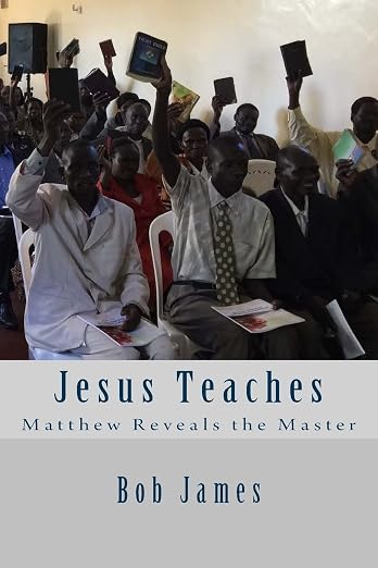 Jesus Teaches — Matthew Reveals the Master, by Bob James